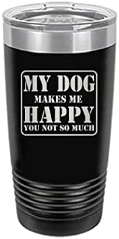 Rogue River Tactical Smiješni crni pas 20 oz. Putnička šalica šalice s poklonima za poklon, moj pas me raduje ne toliko da poklon vlasnika