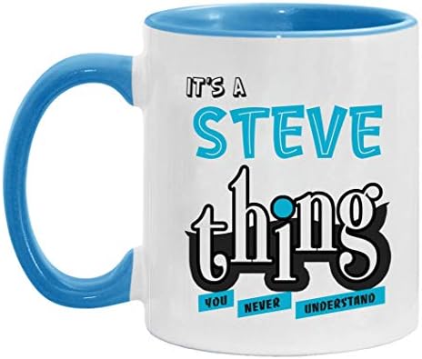 Smiješna šalica prilagođena ime Steve - to je Steve stvar koju nikad ne razumijete - Steve Mug personalizirana jedinstvena ideja za